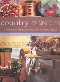 Country Inspirations: A Treasury of Creative Ideas, With Timeless Appeal