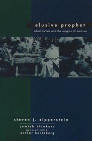 Elusive Prophet: Ahad Ha'am and the Origins of Zionism (Jewish Thinkers)