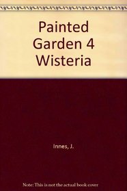 Painted Garden 4 Wisteria