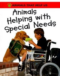 Animals Helping With Special Needs (Animals That Help Us)
