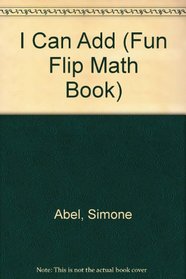 I CAN ADD (Fun Flip Math Book)