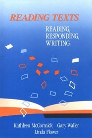 Reading Texts Reading Responding Writing: Reading, Responding, Writing