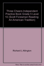 Three Cheers Independent Practice Book Grade 5 Level 10 (Scott Foresman Reading: An American Tradition)