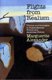 Flights from Realism: Themes and Strategies in Postmodernist British and American Fiction