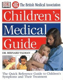 The British Medical Association Children's Medical Guide (BMA Family Doctor S.)
