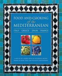 Food and Cooking of the Mediterranean: Italy, Greece, Spain & France: A box set of 4 books with 265 authentic recipes shown in more than 1160 evocative photographs