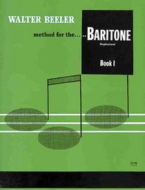 Walter Beeler Method for the Baritone (Euphonium) (Walter Beeler Series for Brass Instruments)