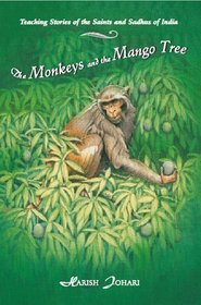 The Monkeys and the Mango Tree : Teaching Stories of the Saints and Sadhus of India