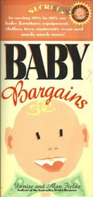 Baby Bargains : Secrets to Saving 20% to 50% on Baby Furniture, Equipment, Clothes, Toys, Maternity Wear and Much, Much More!