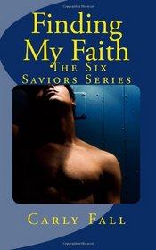 Finding My Faith: Six Saviors Series (Volume 2)