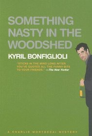 Something Nasty in the Woodshed (Charlie Mortdecai, Bk 3)