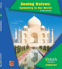 Seeing Halves: Symmetry in Our World (Imath Readers, Level B)