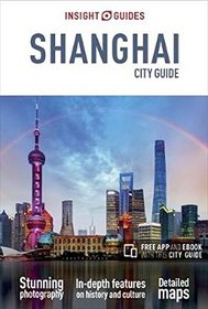 Insight Guides City Guide Shanghai (Travel Guide with free eBook) (Insight City Guides)