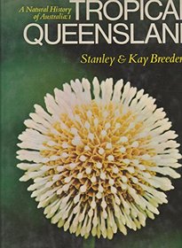 Tropical Queensland (A natural history of Australia)