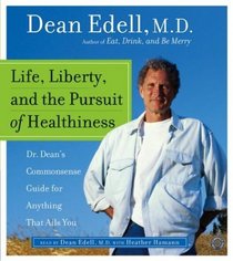 Life, Liberty, and the Pursuit of Healthiness CD : Dr. Dean's Commonsense Guide for Anything That Ails You
