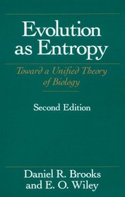 Evolution As Entropy (Science and Its Conceptual Foundations series)