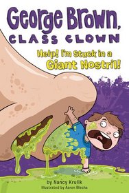 Help! I'm Stuck in a Giant Nostril! (George Brown, Class Clown #6)