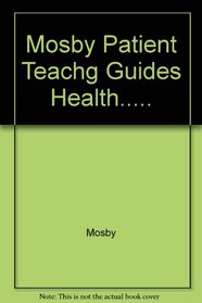 Mosby Patient Teaching Guides for Health Promotion