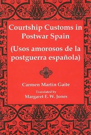 Courtship Customs in Postwar Spain/Usos Amorosos De LA Postguerra Espanola
