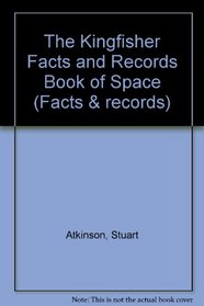 The Kingfisher Facts and Records Book of Space (Facts & Records)