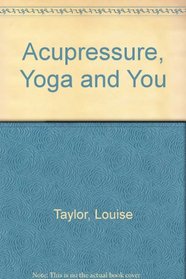 Acupressure, Yoga and You