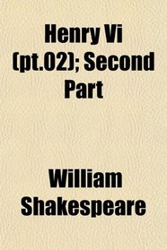 Henry Vi (pt.02); Second Part