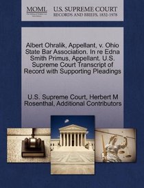 Albert Ohralik, Appellant, v. Ohio State Bar Association. In re Edna Smith Primus, Appellant. U.S. Supreme Court Transcript of Record with Supporting Pleadings