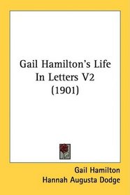 Gail Hamilton's Life In Letters V2 (1901)
