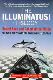 The Illuminatus! Trilogy: The Eye in the Pyramid / The Golden Apple / Leviathan