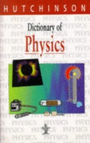 Dictionary of Physics (Hutchinson Dictionaries)