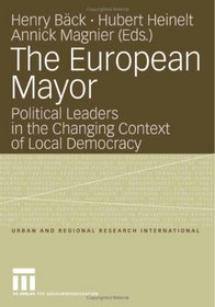 The European Mayor: Political Leaders in the Changing Context of Local Democracy