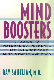 Mind Boosters: A Guide to Natural Supplements that Enhance Your Mind, Memory, and Mood