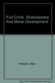 Full Circle: Shakespeare and Moral Development