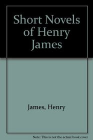 Short Novels of Henry James