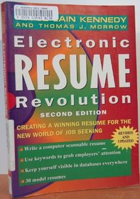 Electronic Resume Revolution: Creating a Winning Resume for the New World of Job Seeking
