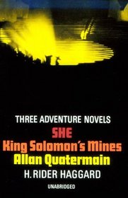 Three Adventure Novels:  She, King Solomon's Mines, Allan Quatermain