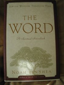 Word:, The: Jewish Wisdom Through Time: a Spiritual Sourcebook
