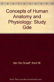 Concepts of Human Anatomy and Physiology: Study Gde