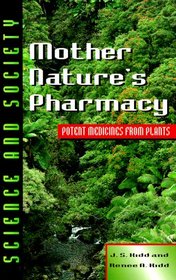 Mother Nature's Pharmacy: Potent Medicines from Plants (Science & Society)