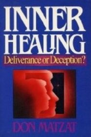 Inner Healing: Deliverance or Deception?