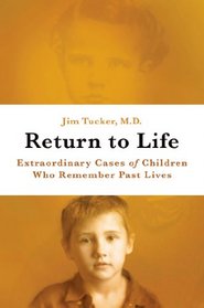 Return to Life: Extraordinary Cases of Children Who Remember Past Lives