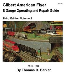 Gilbert American Flyer S Gauge Operating & Repair Guide: Volume 2 (Gilbert American Flyer S Gauge Operating and Repair Guide)