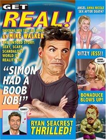 Get Real!: The Untold Story: Sexy, Scary, Scandalous World of Reality TV!