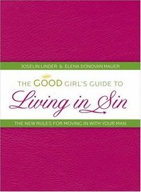 The Good Girls Guide to Living in Sin: The New Rules for Moving In With Your Man