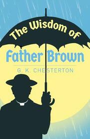 The Wisdom of Father Brown (Arcturus Classics, 167)
