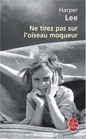 Ne Tirez Pas Sur L'oiseau Moqueur (Le Livre de Poche) (French Edition)