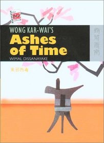 Wong Kar-Wai's Ashes of Time (The New Hong Kong Cinema Series)