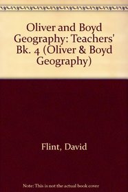 Oliver and Boyd Geography: Teachers' Bk. 4 (Oliver & Boyd geography)