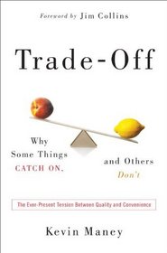 Trade-Off: Why Some Things Catch On, and Others Don't