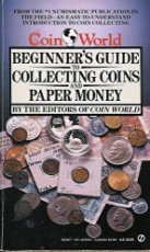 The Coin World Beginner's Guide to Collecting Coins and Paper Money